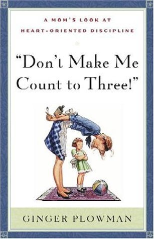 Don’t Make Me Count to Three – Ginger Hubbard