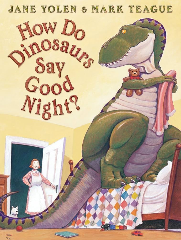 How Do Dinosaurs Say Good Night? – Jane Yolen