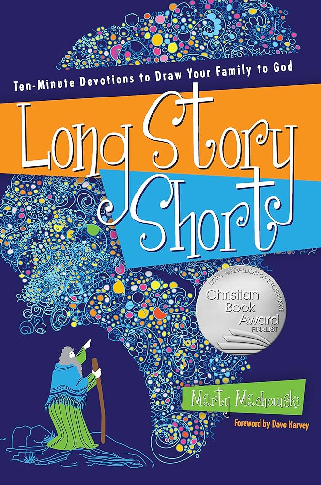 Long Story Short: Ten-Minute Devotions to Draw Your Family to God – Marty Machowski
