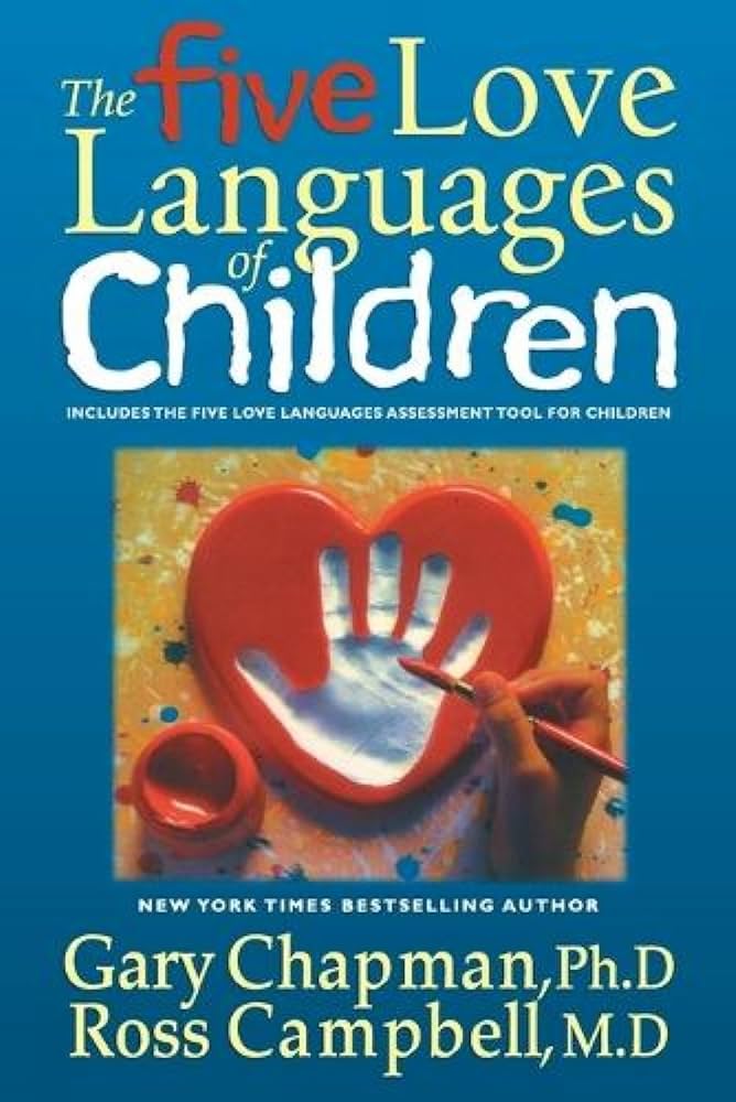 The 5 Love Languages of Children – Gary Chapman & Ross Campbell