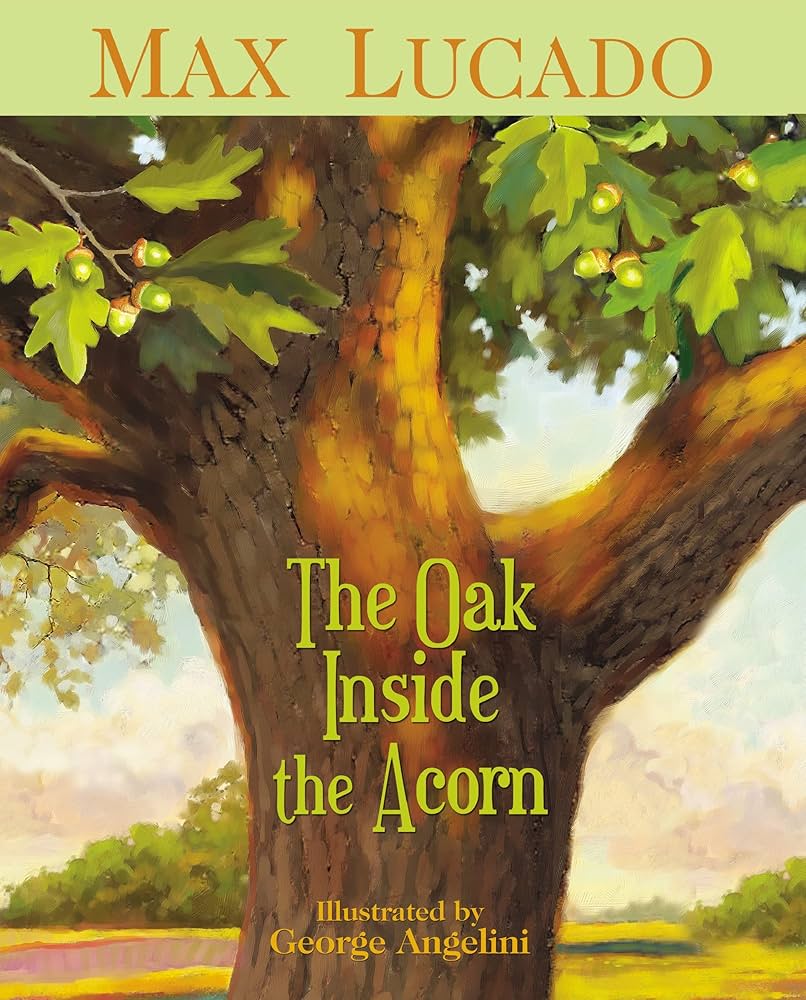 The Oak Inside the Acorn – Max LucadoCover Image